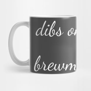 Dibs on the brewmaster Mug